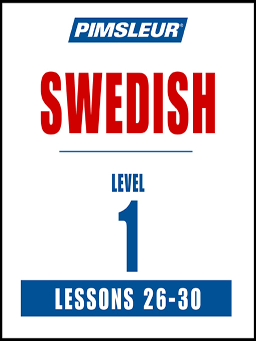 Title details for Pimsleur Swedish Level 1 Lessons 26-30 by Pimsleur - Available